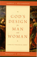 God`s Design for Man and Woman – A Biblical–Theological Survey