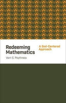 Redeeming Mathematics – A God–Centered Approach