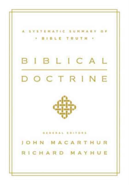 Biblical Doctrine – A Systematic Summary of Bible Truth