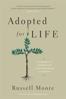 Adopted for Life : The Priority of Adoption for Christian Families and Churches (Updated and Expanded Edition)-9781433549212