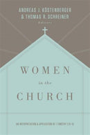 Women in the Church – An Interpretation and Application of 1 Timothy 2:9–15 (Third Edition)