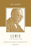 Lewis on the Christian Life : Becoming Truly Human in the Presence of God-9781433550553