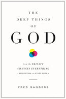 The Deep Things of God – How the Trinity Changes Everything (Second Edition)