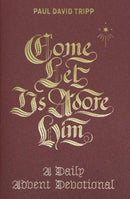 Come, Let Us Adore Him : A Daily Advent Devotional-9781433556692