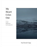 My Heart Cries Out : Gospel Meditations for Everyday Life-9781433556814
