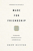 Made for Friendship : The Relationship That Halves Our Sorrows and Doubles Our Joys-9781433558191