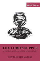 The Lord's Supper as the Sign and Meal of the New Covenant-9781433558375