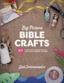Big Picture Bible Crafts – 101 Simple and Amazing Crafts to Help Teach Children the Bible
