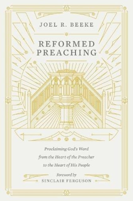 Reformed Preaching – Proclaiming God`s Word from the Heart of the Preacher to the Heart of His People