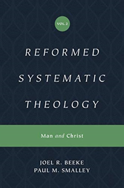 Reformed Systematic Theology, Volume 2 – Man and Christ