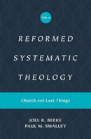 Reformed Systematic Theology, Volume 4 – Church and Last Things