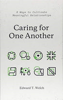Caring for One Another – 8 Ways to Cultivate Meaningful Relationships