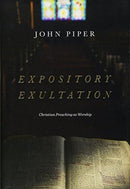 Expository Exultation : Christian Preaching as Worship-9781433561139