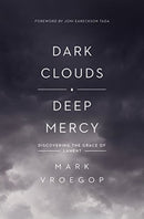 Dark Clouds, Deep Mercy : Discovering the Grace of Lament-9781433561481