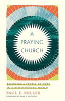 A Praying Church – Becoming a People of Hope in a Discouraging World