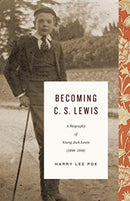 Becoming C. S. Lewis : A Biography of Young Jack Lewis (1898-1918)-9781433562730