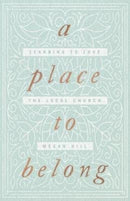 A Place to Belong : Learning to Love the Local Church-9781433563737