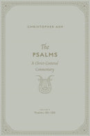 The Psalms – A Christ–Centered Commentary (Volume 4, Psalms 101–150)