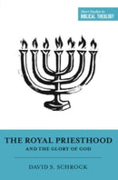 The Royal Priesthood and the Glory of God-9781433564314
