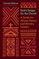 God's Design for the Church : A Guide for African Pastors and Ministry Leaders-9781433566424