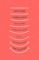 Practicing Thankfulness – Cultivating a Grateful Heart in All Circumstances