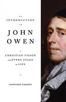 An Introduction to John Owen : A Christian Vision for Every Stage of Life-9781433569654