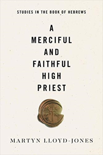 A Merciful and Faithful High Priest : Studies in the Book of Hebrews-9781433569944