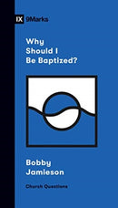 Why Should I Be Baptized?-9781433570308