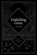 Unfolding Grace Study Guide : A Guided Study through the Bible-9781433570896