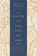 Faith in the Son of God : The Place of Christ-Oriented Faith within Pauline Theology-9781433571404