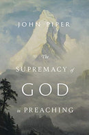 The Supremacy of God in Preaching (Revised and Expanded Edition)-9781433572845