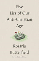 Five Lies of Our Anti-Christian Age
