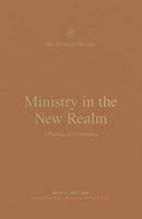 Ministry in the New Realm – A Theology of 2 Corinthians