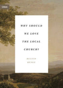 Why Should We Love the Local Church?-9781433574986