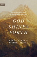 God Shines Forth : How the Nature of God Shapes and Drives the Mission of the Church-9781433575143