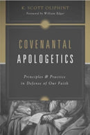 Covenantal Apologetics : Principles and Practice in Defense of Our Faith-9781433576362
