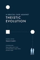 A Biblical Case against Theistic Evolution-9781433577031