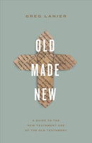 Old Made New : A Guide to the New Testament Use of the Old Testament-9781433577833