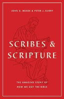 Scribes and Scripture : The Amazing Story of How We Got the Bible-9781433577895