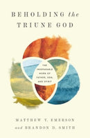 Beholding the Triune God – The Inseparable Work of Father, Son, and Spirit