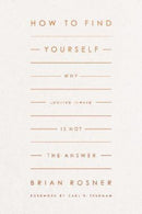 How to Find Yourself – Why Looking Inward Is Not the Answer