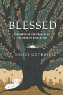 Blessed : Experiencing the Promise of the Book of Revelation-9781433580208