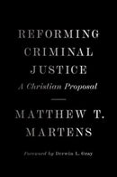 Reforming Criminal Justice : A Christian Proposal-9781433581823