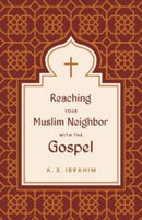 Reaching Your Muslim Neighbor with the Gospel-9781433582028