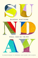 Sunday Matters : 52 Devotionals to Prepare Your Heart for Church-9781433582820