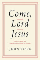 Come, Lord Jesus : Meditations on the Second Coming of Christ-9781433584954