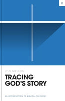 Tracing God`s Story – An Introduction to Biblical Theology