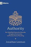 Authority : How Godly Rule Protects the Vulnerable, Strengthens Communities, and Promotes Human Flourishing-9781433587634