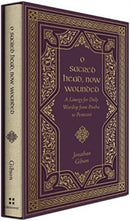O Sacred Head, Now Wounded : A Liturgy for Daily Worship from Pascha to Pentecost-9781433587900