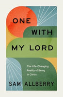 One with My Lord : The Life-Changing Reality of Being in Christ-9781433589157